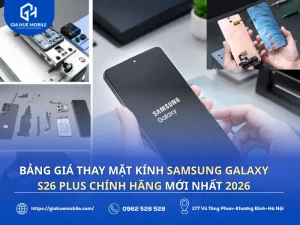 Bảng giá mới nhất 2026 khi thay mặt kính Samsung S26 Plus