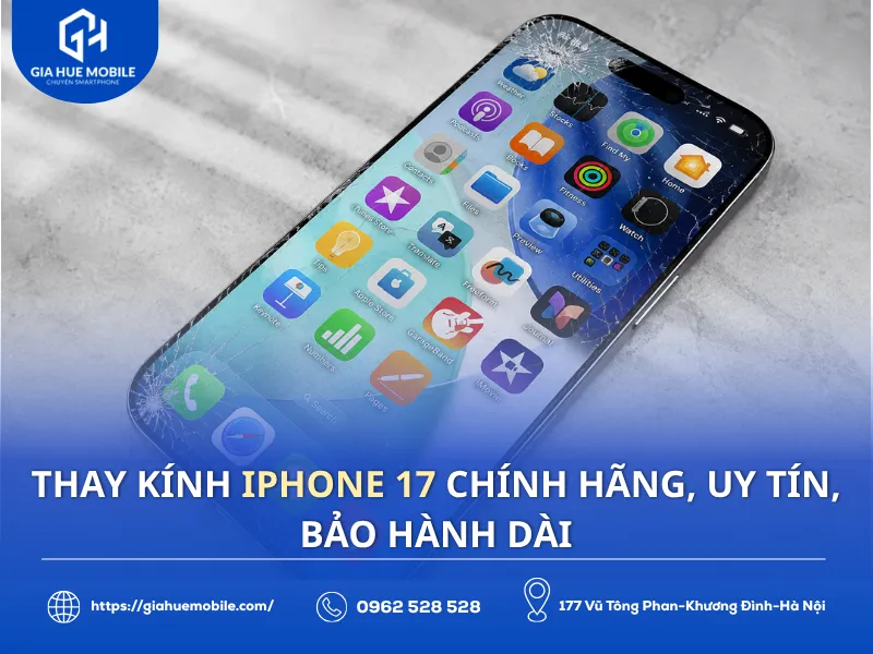 Thay kính iPhone 17 chính hãng, uy tín, bảo hành dài