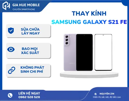 Thay kính Samsung Galaxy S21 FE