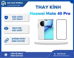 thay kính Huawei Mate 40 Pro
