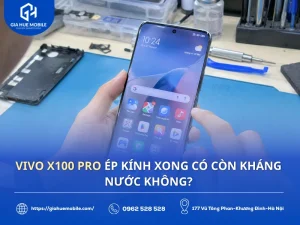 Vivo X100 Pro Ép Kính Xong Có Còn Kháng Nước Không?