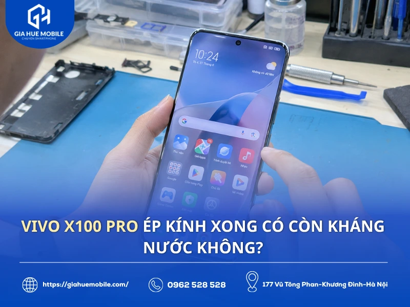 Vivo X100 Pro Ép Kính Xong Có Còn Kháng Nước Không?