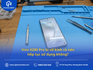 Vivo X200 Pro bị vỡ kính có nên tiếp tục sử dụng không?
