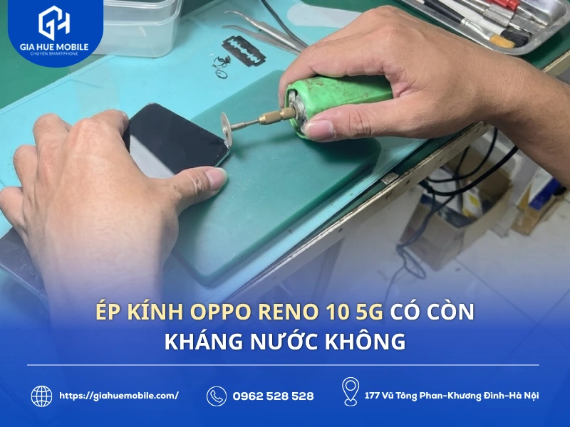 ép kính OPPO Reno 10 5G có còn kháng nước không