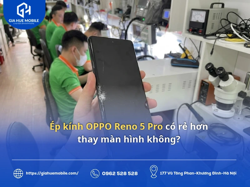 Ép kính OPPO Reno 5 Pro có rẻ hơn thay màn hình không?