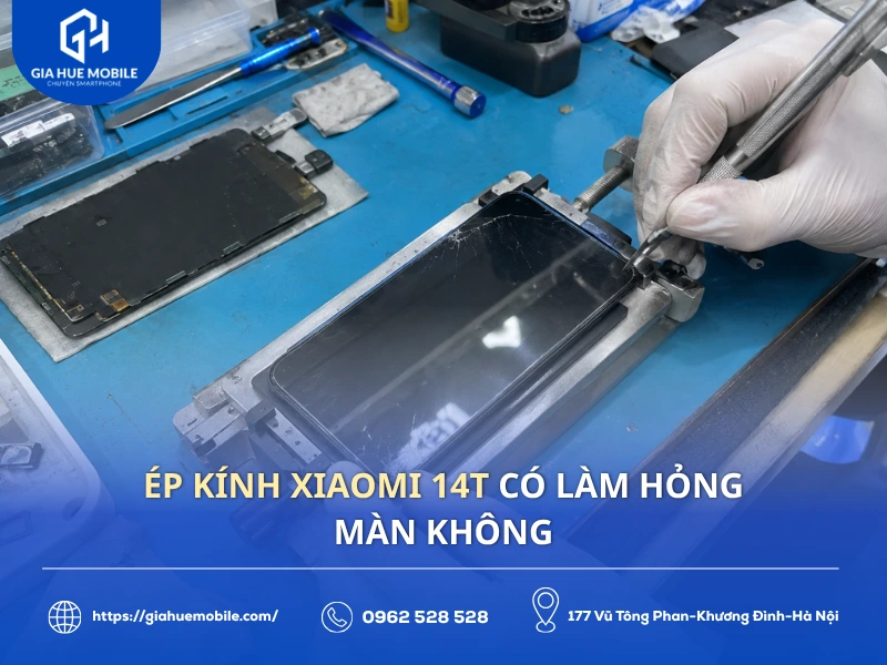 Ép Kính Xiaomi 14T Có Làm Hỏng Màn Không