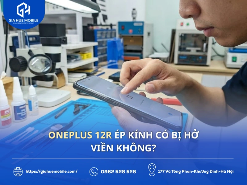 OnePlus 12R ép kính có bị hở viền không?