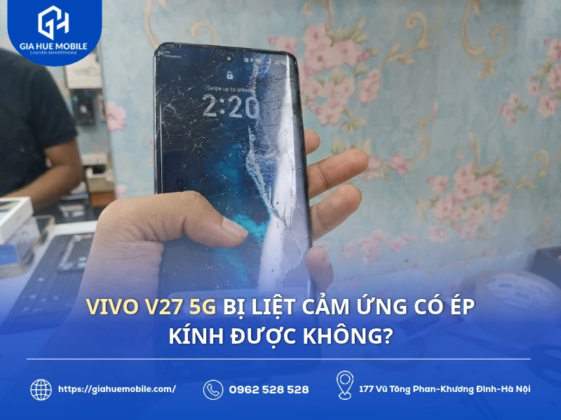 Vivo V27 5G bị liệt cảm ứng có ép kính được không
